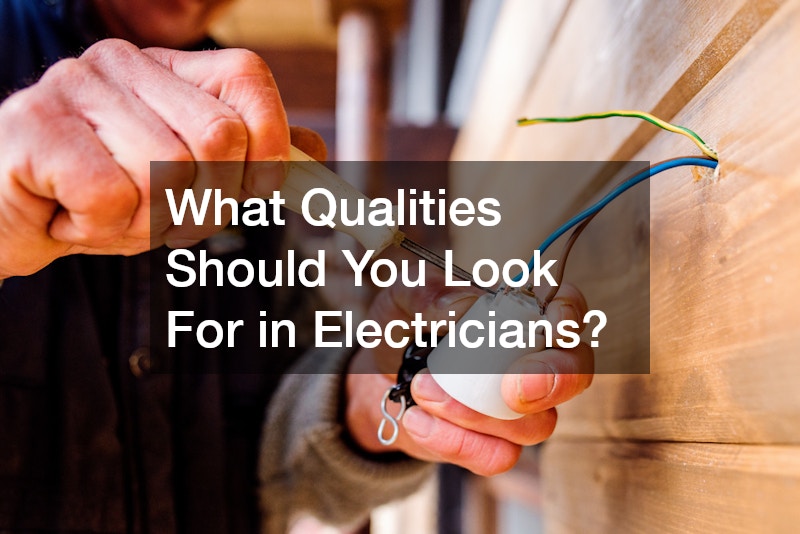 What Qualities Should You Look For in Electricians?