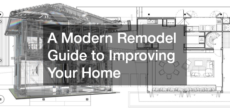 A Modern Remodel Guide to Improving Your Home