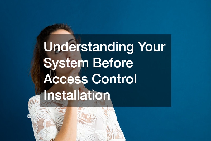 Understanding Your System Before Access Control Installation