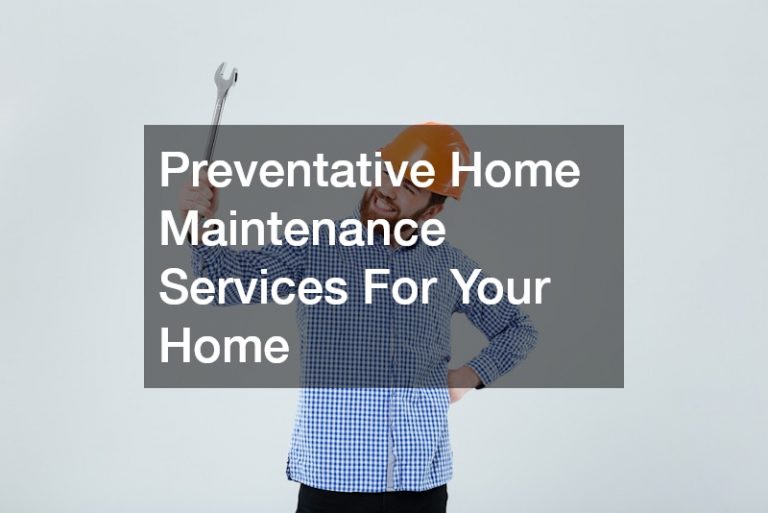 Preventative Home Maintenance Services For Your Home