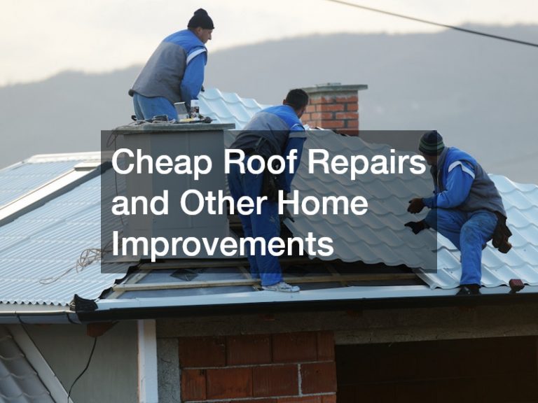 Cheap Roof Repairs and Other Home Improvements