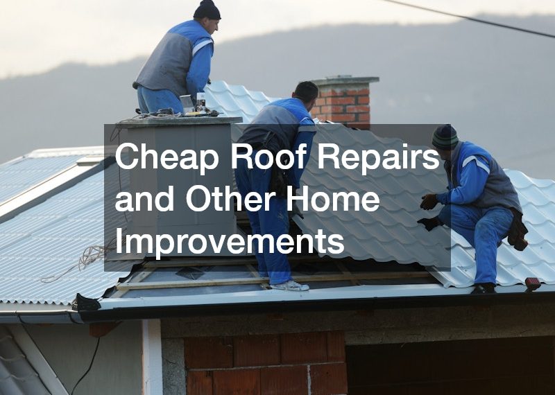 Cheap Roof Repairs and Other Home Improvements