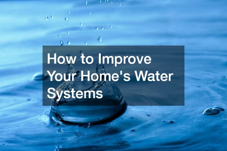 How to Improve Your Homes Water Systems