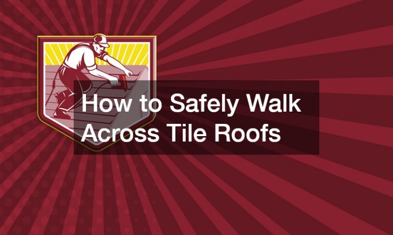 How to Safely Walk Across Tile Roofs