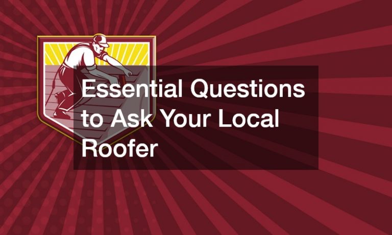 Essential Questions to Ask Your Local Roofer