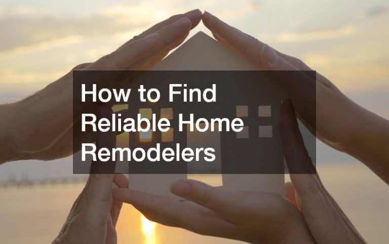 How to Find Reliable Home Remodelers