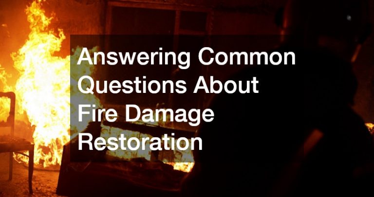 Answering Common Questions About Fire Damage Restoration