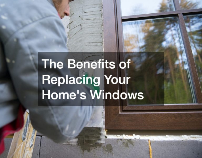 The Benefits of Replacing Your Homes Windows