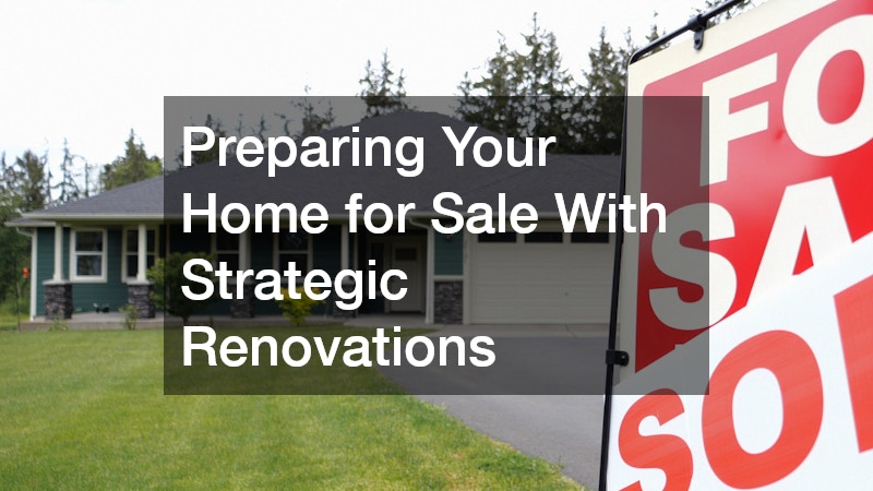Preparing Your Home for Sale With Strategic Renovations