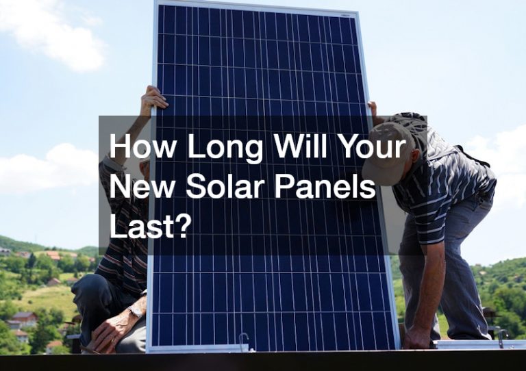 How Long Will Your New Solar Panels Last?