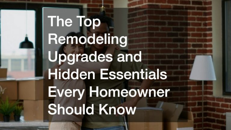 The Top Remodeling Upgrades and Hidden Essentials Every Homeowner Should Know